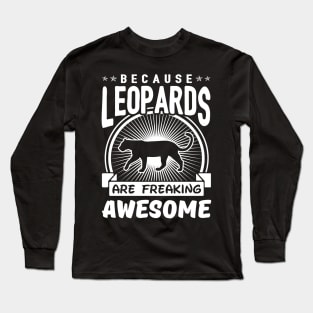 Leopards Are Freaking Awesome Long Sleeve T-Shirt